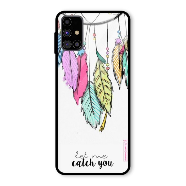 Let Me Catch You Glass Back Case for Galaxy M31s