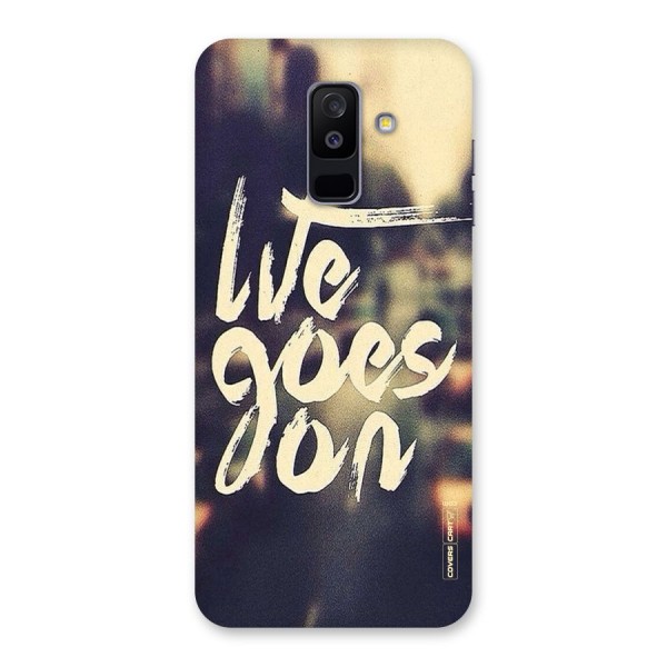 Life Goes On Back Case for Galaxy A6 Plus