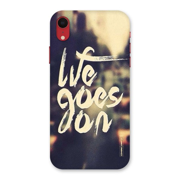 Life Goes On Back Case for iPhone XR