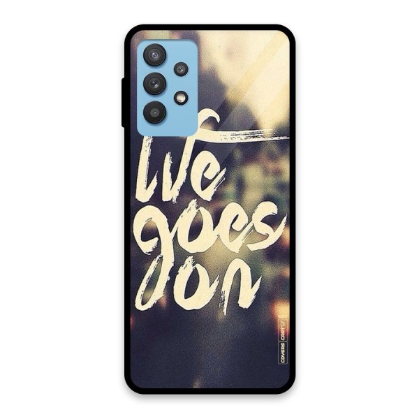 Life Goes On Glass Back Case for Galaxy M32 5G