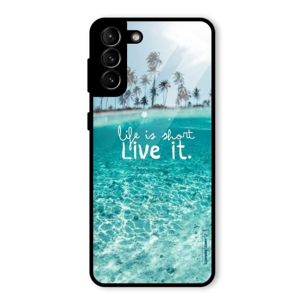 Life Is Short Glass Back Case for Galaxy S21 Plus
