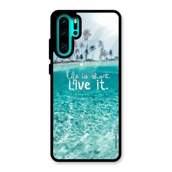 Life Is Short Glass Back Case for Huawei P30 Pro