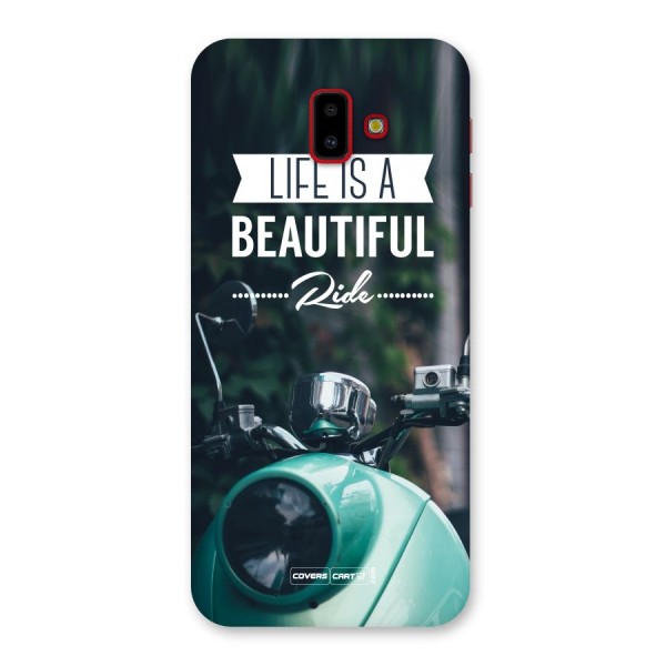 Life is a Beautiful Ride Back Case for Galaxy J6 Plus