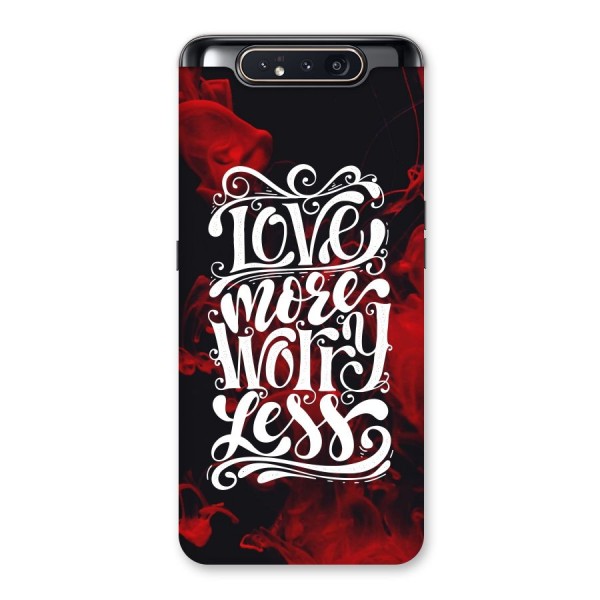 Love More Worry Less Back Case for Galaxy A80