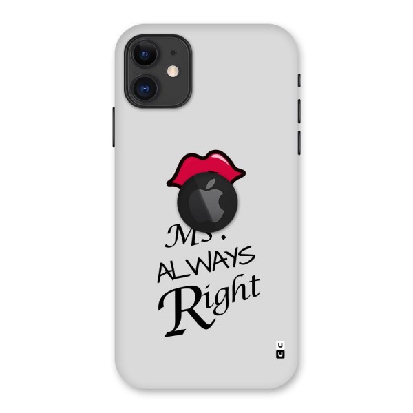 Ms. Always Right. Back Case for iPhone 11 Logo Cut