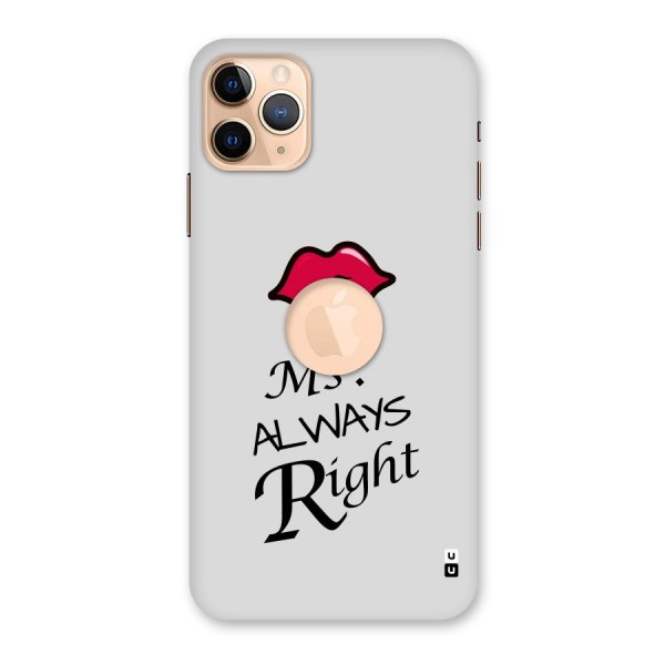 Ms. Always Right. Back Case for iPhone 11 Pro Max Logo Cut