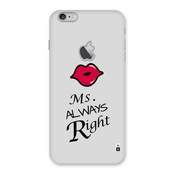 Ms. Always Right. Back Case for iPhone 6 Plus 6S Plus Logo Cut