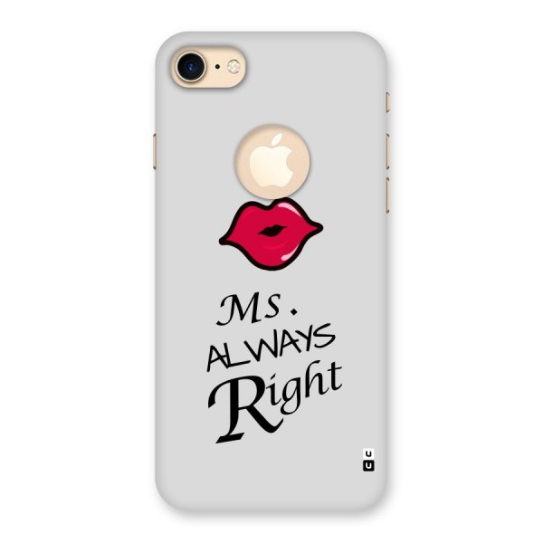 Ms. Always Right. Back Case for iPhone 7 Logo Cut