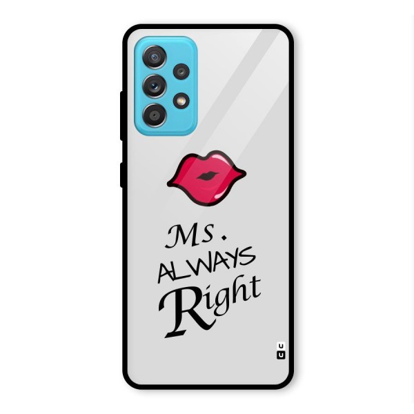 Ms. Always Right. Glass Back Case for Galaxy A52