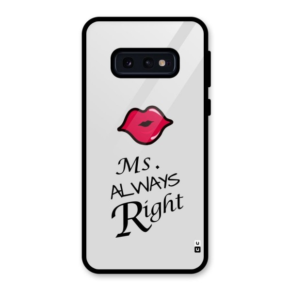 Ms. Always Right. Glass Back Case for Galaxy S10e