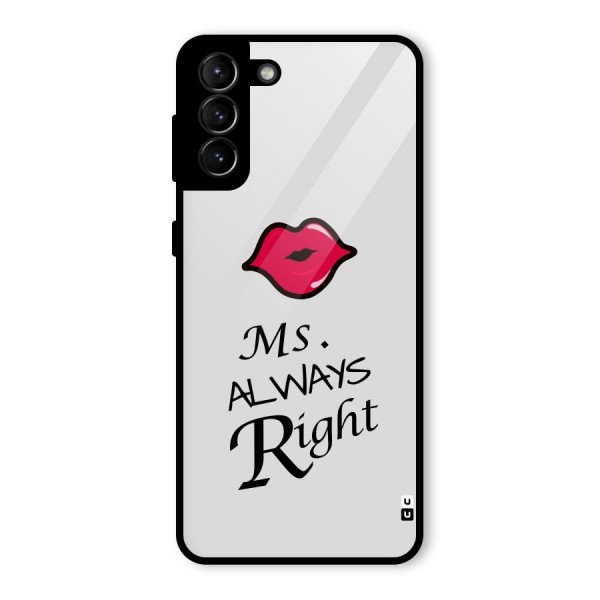 Ms. Always Right. Glass Back Case for Galaxy S21 Plus