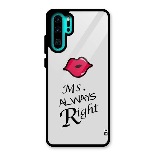 Ms. Always Right. Glass Back Case for Huawei P30 Pro
