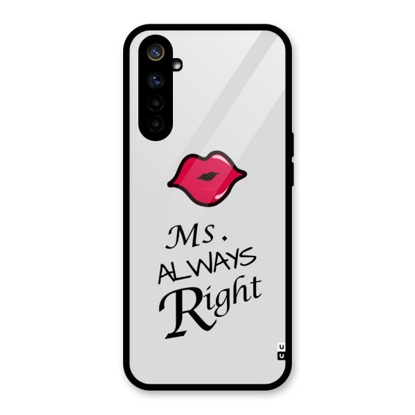 Ms. Always Right. Glass Back Case for Realme 6