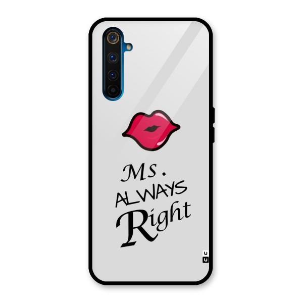 Ms. Always Right. Glass Back Case for Realme 6 Pro