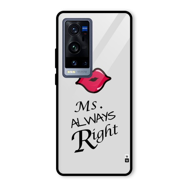 Ms. Always Right. Glass Back Case for Vivo X60 Pro Plus