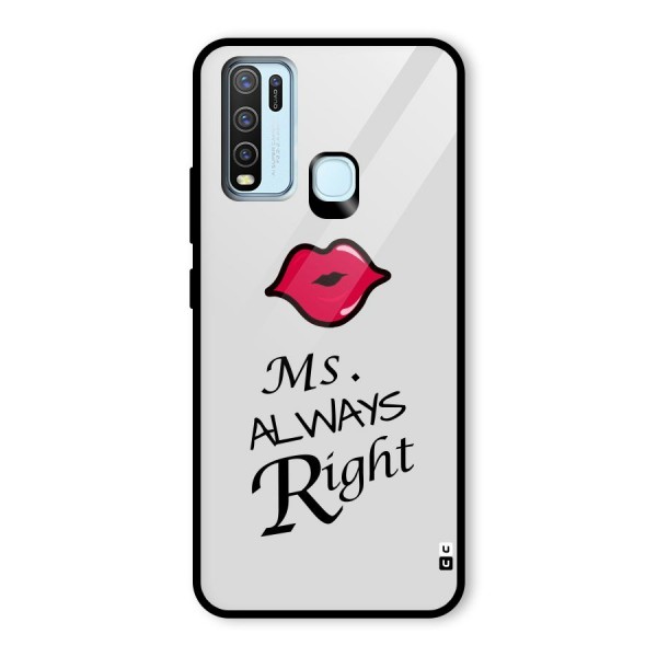 Ms. Always Right. Glass Back Case for Vivo Y30