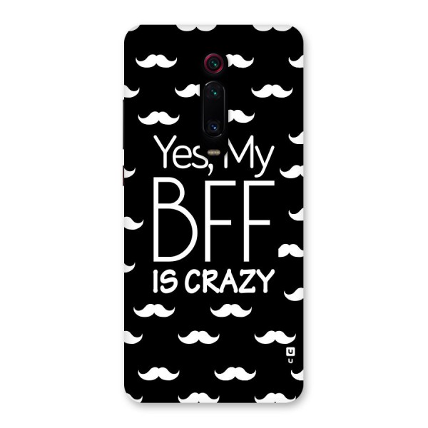 My Bff Is Crazy Back Case for Redmi K20 Pro
