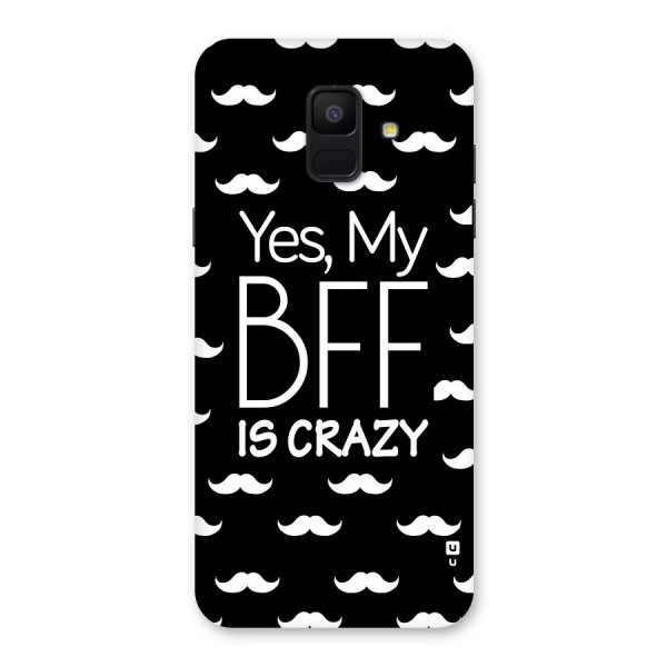 My Bff Is Crazy Back Case for Galaxy A6 (2018)