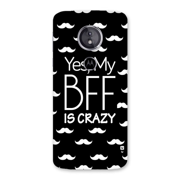 My Bff Is Crazy Back Case for Moto E5