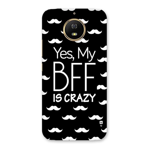 My Bff Is Crazy Back Case for Moto G5s