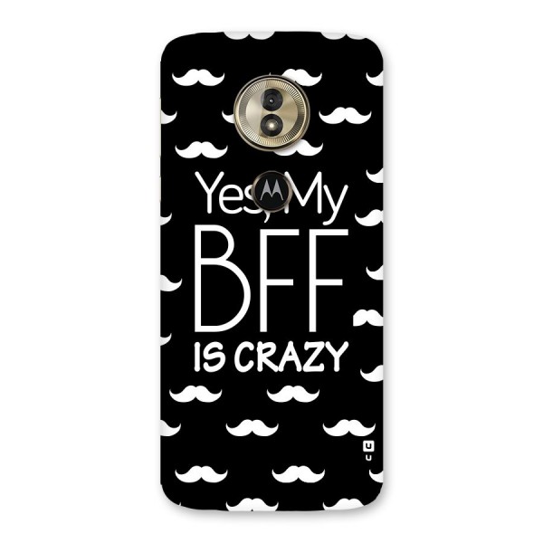 My Bff Is Crazy Back Case for Moto G6 Play