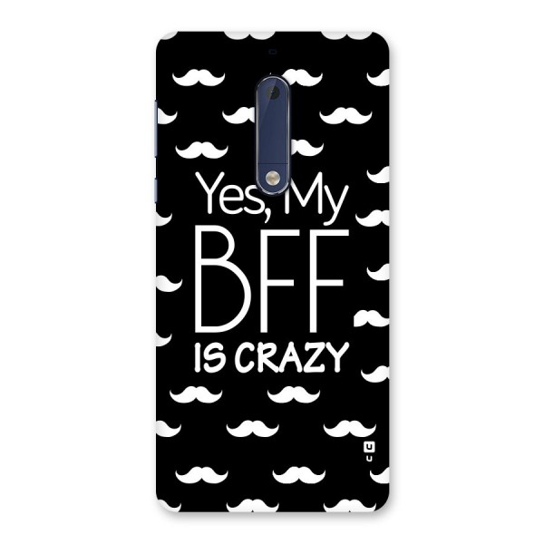 My Bff Is Crazy Back Case for Nokia 5