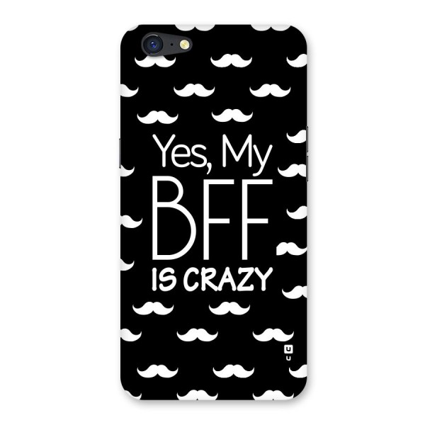 My Bff Is Crazy Back Case for Oppo A71