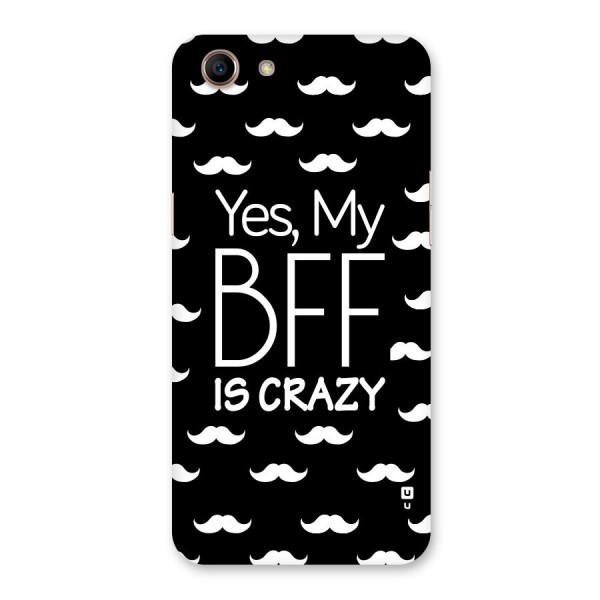 My Bff Is Crazy Back Case for Oppo A83 (2018)