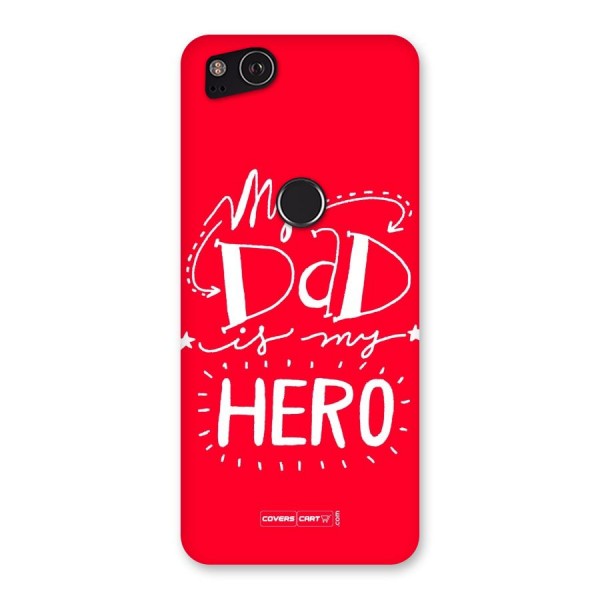 My Dad My Hero Back Case for Google Pixel 2