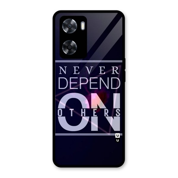 Never Depend On Others Glass Back Case for Oppo A57 2022