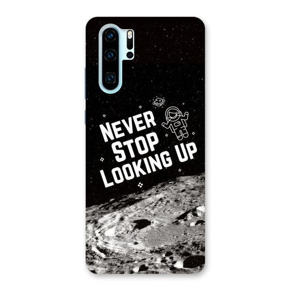 Never Stop Looking Up Back Case for Huawei P30 Pro