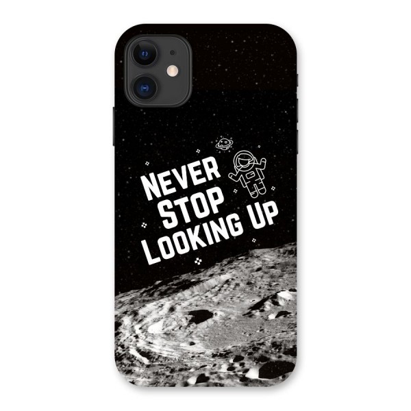 Never Stop Looking Up Back Case for iPhone 11