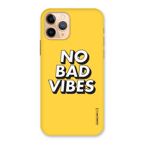 No Bad Vibes Back Case for iPhone 11 Pro