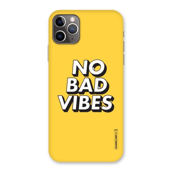 No Bad Vibes Back Case for iPhone 11 Pro Max