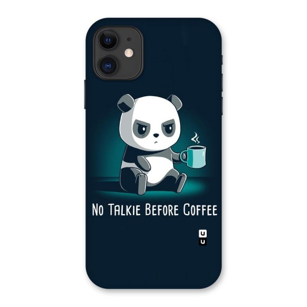 No Talkie Before Coffee Back Case for iPhone 11