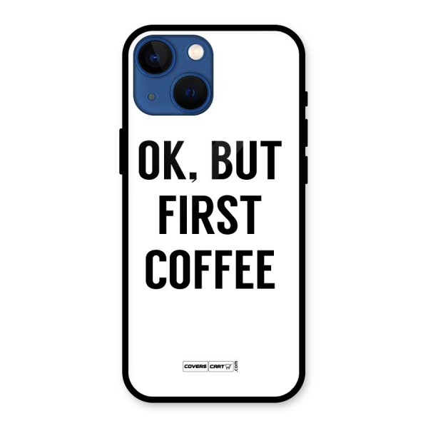 OK But First Coffee (White) Glass Back Case for iPhone 13 Mini