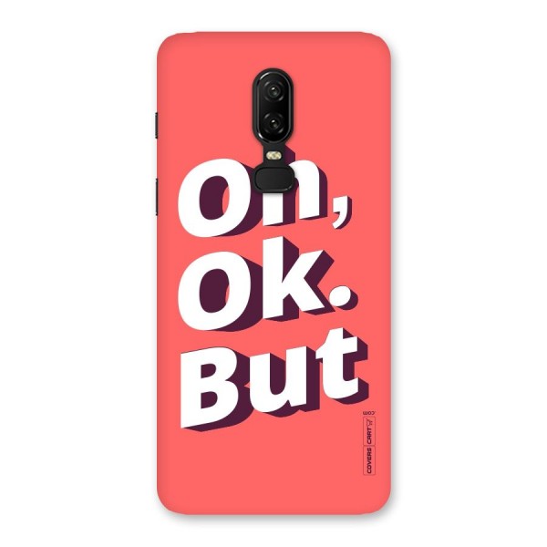 Oh Ok But Back Case for OnePlus 6