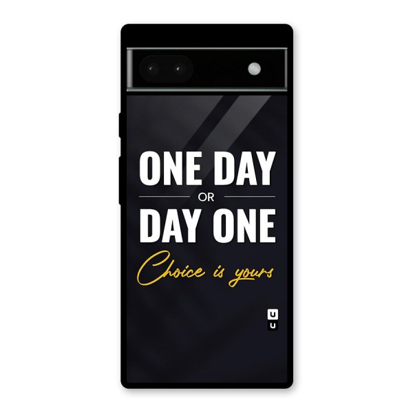 One Day or Day One Glass Back Case for Google Pixel 6a