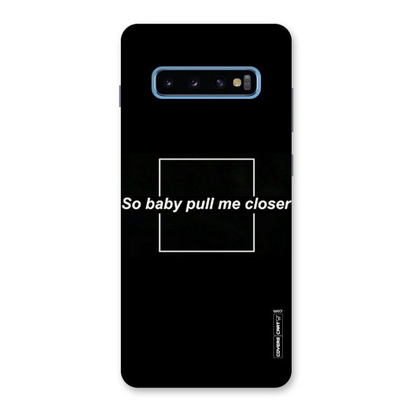 Pull Me Closer Back Case for Galaxy S10 Plus