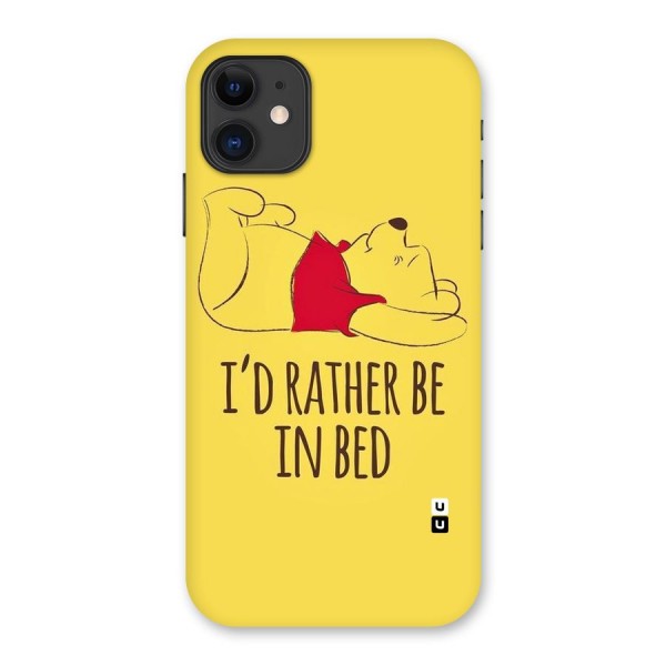 Rather Be In Bed Back Case for iPhone 11
