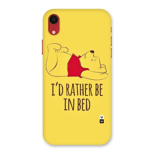 Rather Be In Bed Back Case for iPhone XR