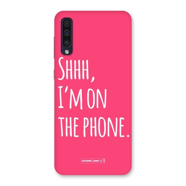 Shhh.. I M on the Phone Back Case for Galaxy A50