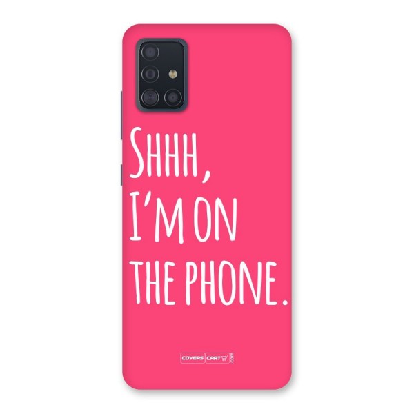 Shhh.. I M on the Phone Back Case for Galaxy A51