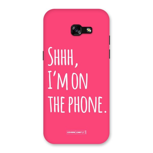 Shhh.. I M on the Phone Back Case for Galaxy A5 2017