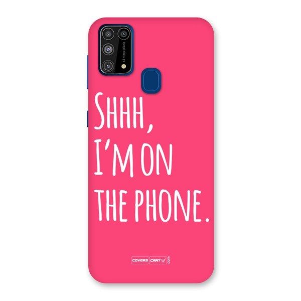 Shhh.. I M on the Phone Back Case for Galaxy M31