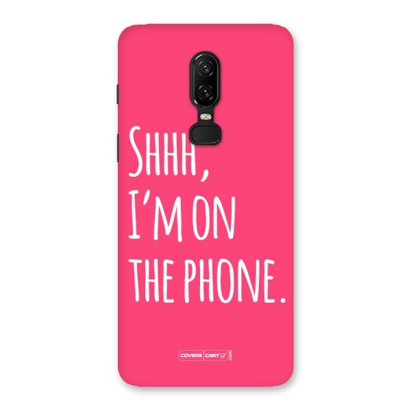 Shhh.. I M on the Phone Back Case for OnePlus 6
