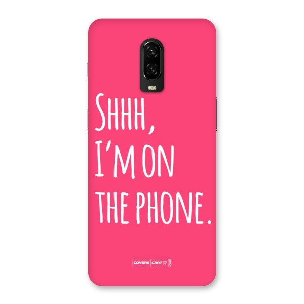 Shhh.. I M on the Phone Back Case for OnePlus 6T