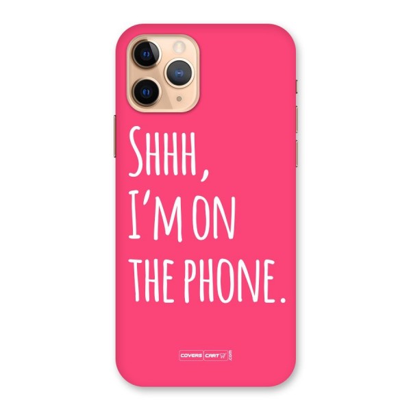 Shhh.. I M on the Phone Back Case for iPhone 11 Pro