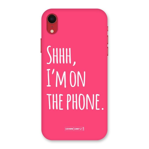 Shhh.. I M on the Phone Back Case for iPhone XR