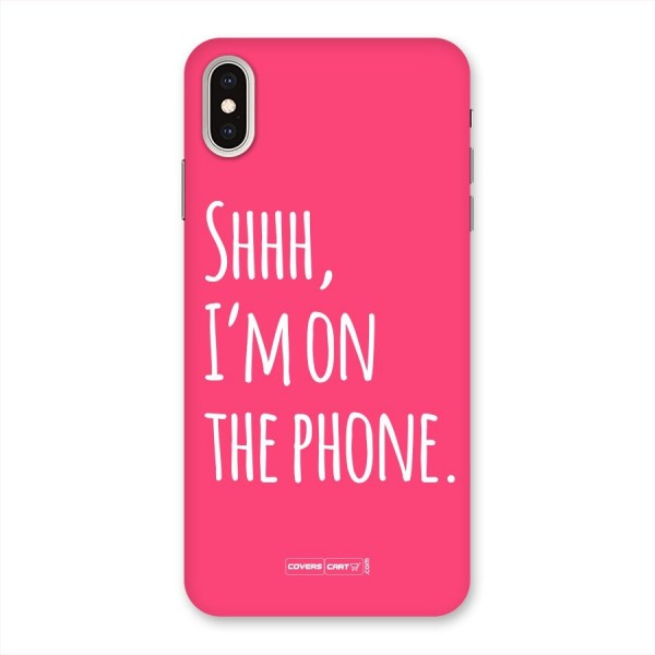 Shhh.. I M on the Phone Back Case for iPhone XS Max
